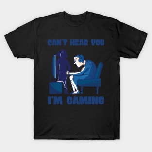 Can't Hear You I'm Gaming - Gamer print T-Shirt